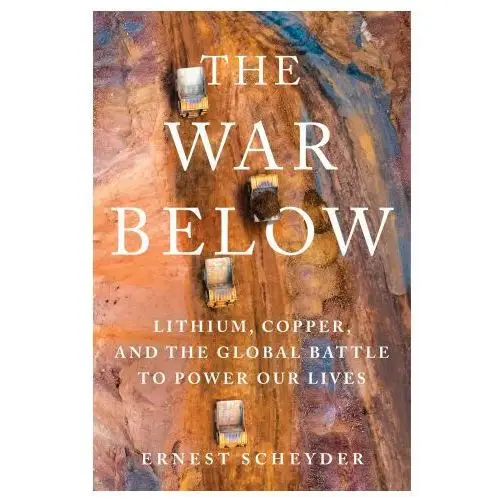 Simon & schuster The war below: lithium, copper, and the global battle to power our lives