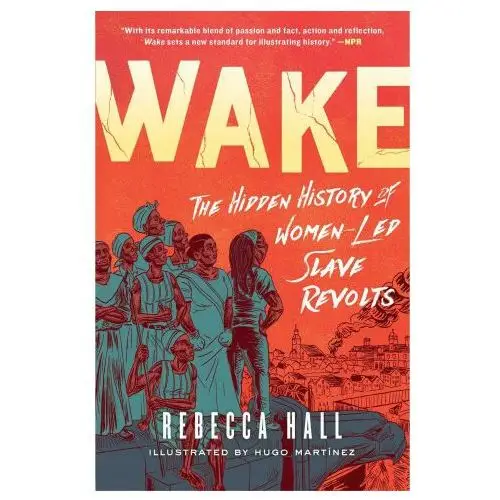 Wake: the hidden history of women-led slave revolts Simon & schuster