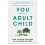 You and Your Adult Child: How to Grow Together in Challenging Times Sklep on-line