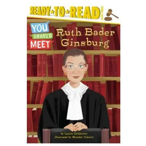 Ruth Bader Ginsburg: Ready-To-Read Level 3