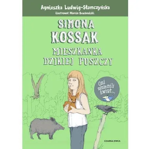 Simona Kossak. Mieszkanka dzikiej puszczy