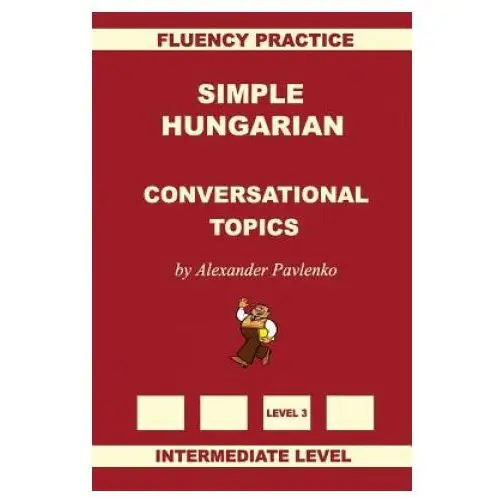 Simple Hungarian, Conversational Topics, Intermediate Level