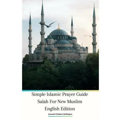 Simple Islamic Prayer Guide Salah For New Muslim