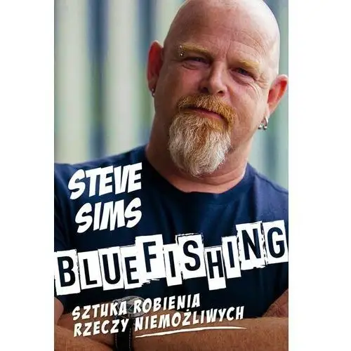 Bluefishing sztuka robienia rzeczy niemożliwych - steve sims Sims steve