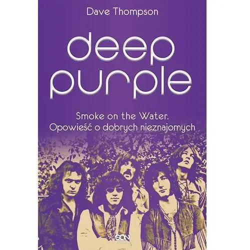 Deep purple. smoke on the water. opowieść o dobrych nieznajomych