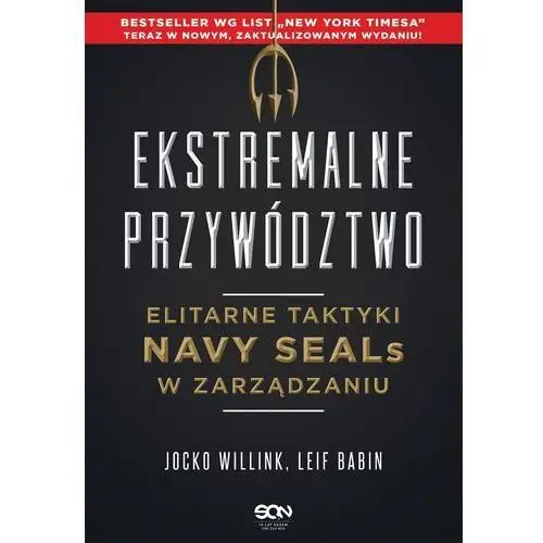Ekstremalne Przywództwo. Elitarne Taktyki Navy Seals W Zarządzaniu Wyd. 2 - Jocko Willink,leif Babin