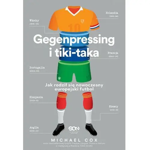 Gegenpressing i tiki-taka. jak rodził się nowoczesny europejski futbol - cox michael - książka Sine qua non