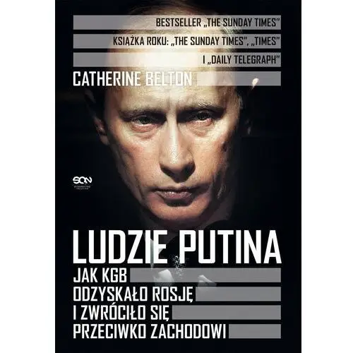 Ludzie putina. jak kgb odzyskało rosję i zwróciło się przeciwko zachodowi Sine qua non