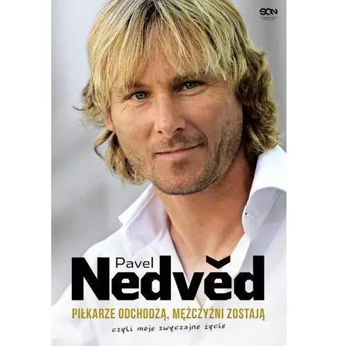 Sine qua non Pavel nedved. piłkarze odchodzą, mężczyźni zostają. czyli moje zwyczajne życie