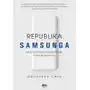 Republika samsunga. azjatycki tygrys, który podbił świat technologii Sine qua non Sklep on-line