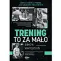 Sine qua non Trening to za mało. ćwicz i buduj formę jak gwiazda hollywood Sklep on-line