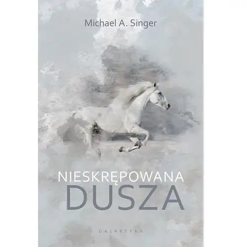 Nieskrępowana dusza - michael a. singer Singer michael a