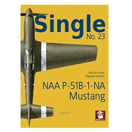 Single 23: NAA P-51B-1-NA Mustang Chorążykiewicz Przemysław, Karnas Dariusz
