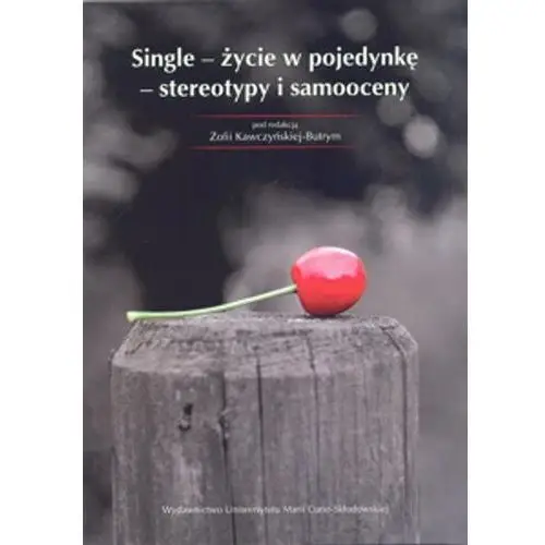 Single - życie w pojedynkę - stereotypy i samooceny