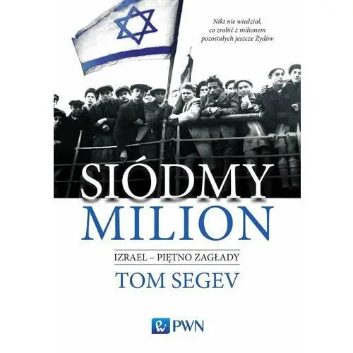 Siódmy milion. Izrael – Piętno zagłady