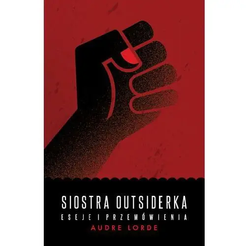 Siostra Outsiderka. Eseje i Przemówienia