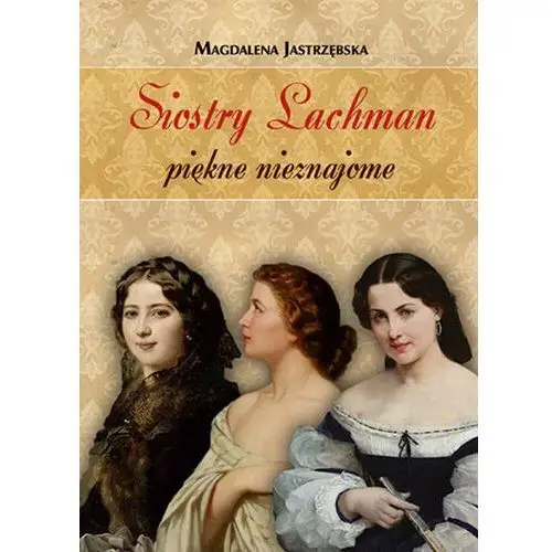 Siostry Lachman. Piękne nieznajome