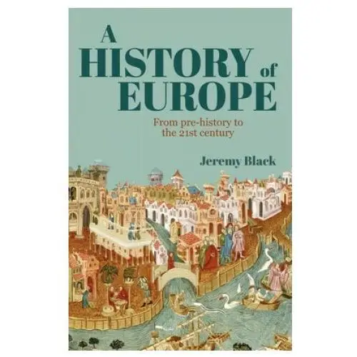 A History of Europe: From Pre-History to the 21st Century