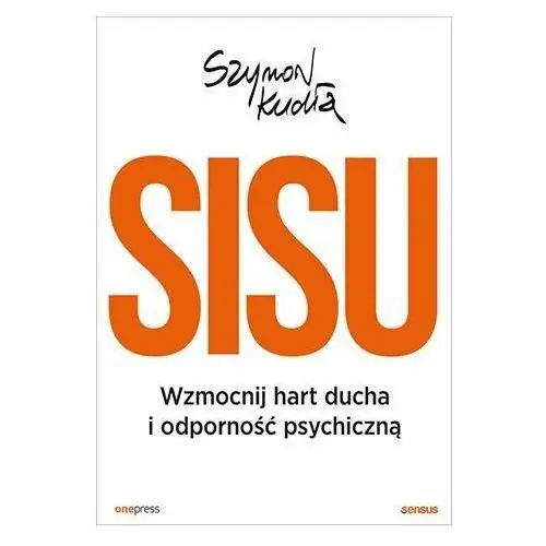 SISU. Wzmocnij hart ducha i odporność psychiczną