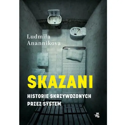 Skazani. Historie skrzywdzonych przez system