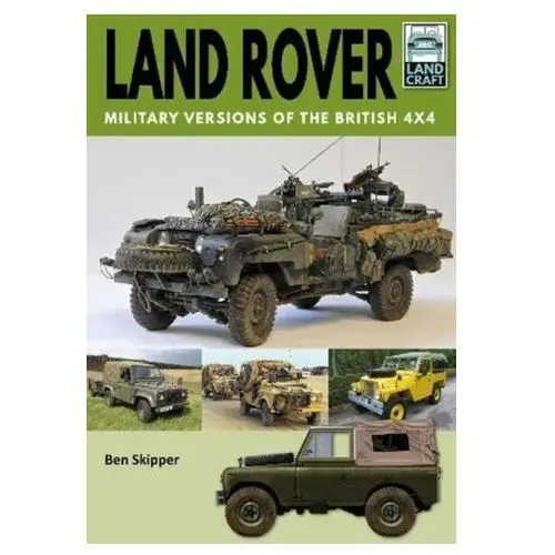 Skipper, ben Land rover: military versions of the british 4x4