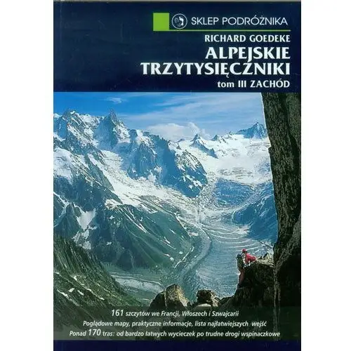 Alpejskie trzytysięczniki. tom iii. zachód. od alp walijskich przez grupę mont blanc po alpy nadmorskie Sklep podróżnika