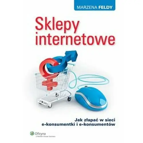 Sklepy internetowe. Jak złapać w sieci e-konsumentki i e-konsumentów