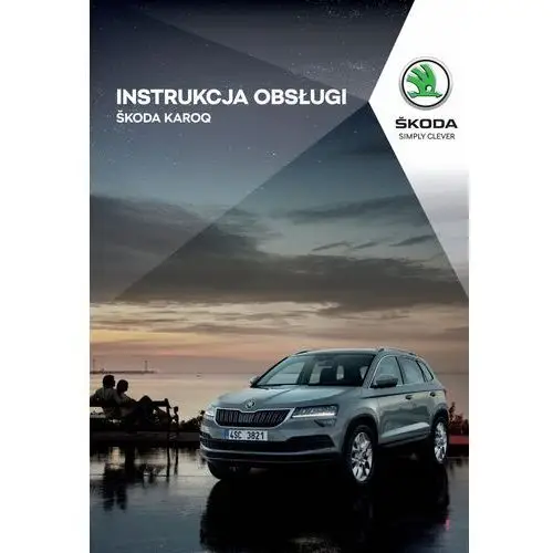 Skoda Karoq 8 wersji+Nawi Instrukcja Obsługi