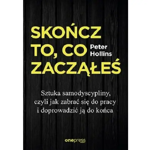 Skończ to, co zacząłeś