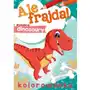 Ale frajda! wykoloruj dinozaury - praca zbiorowa Skrzat Sklep on-line