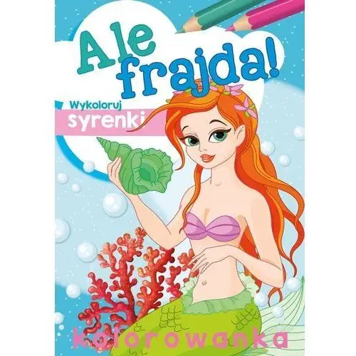 Ale frajda! wykoloruj syrenki