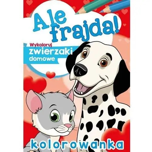 Ale frajda! wykoloruj zwierzaki domowe