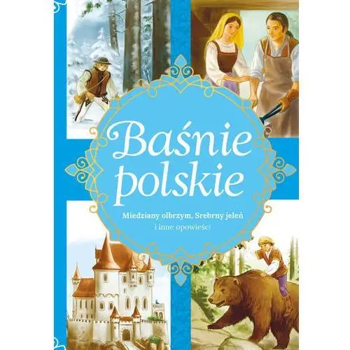 Baśnie polskie miedziany olbrzym, srebrny jeleń i inne opowieści Skrzat