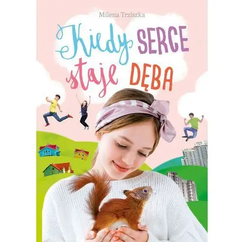 KIEDY SERCE STAJE DĘBA