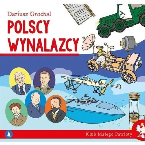 Polscy wynalazcy. klub małego patrioty