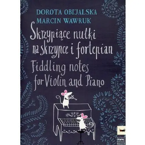Skrzypiące nutki na skrzypce i fortepian - Obijalska Dorota, Wawruk Marcin