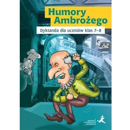 Humory ambrożego. dyktanda dla uczniów klas 7-8 szkoły podstawowej Skurkiewicz katarzyna