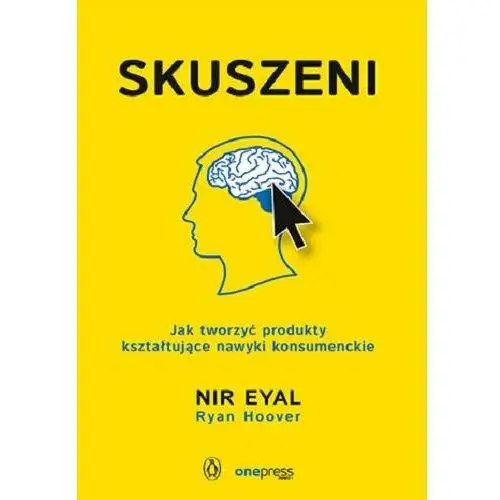 Skuszeni. Jak tworzyć produkty kształtujące nawyki konsumenckie