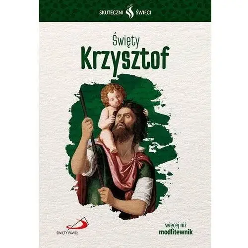 Skuteczni Święci. Święty Krzysztof