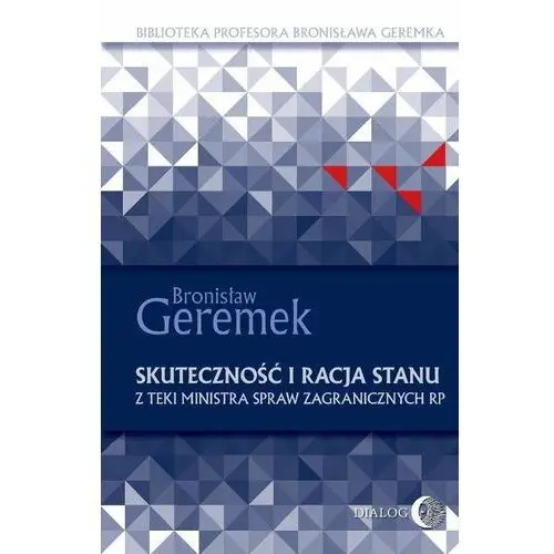 Skuteczność i racja stanu. Z teki ministra spraw zagranicznych RP