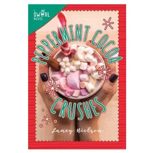 Peppermint Cocoa Crushes: A Swirl Novelvolume 2