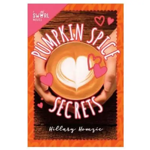 Sky pony pr Pumpkin spice secrets: a swirl novel