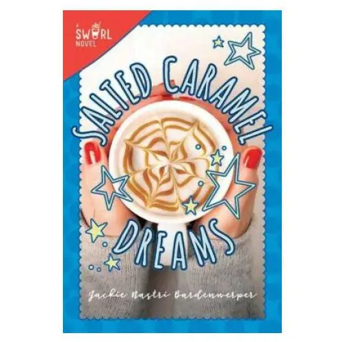 Salted Caramel Dreams: A Swirl Novel