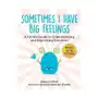 Sometimes I Have Big Feelings: A Child's Guide to Understanding and Expressing Emotions Sklep on-line