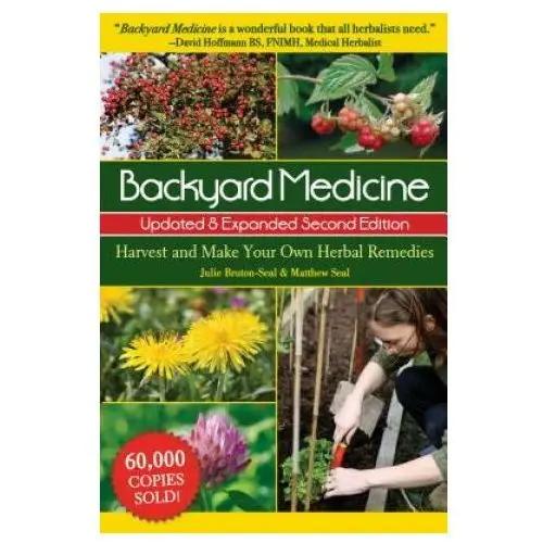 Backyard medicine updated & expanded second edition: harvest and make your own herbal remedies Skyhorse pub