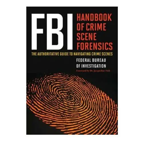 FBI Handbook of Crime Scene Forensics