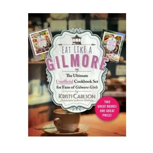 Eat like a gilmore: the ultimate unofficial cookbook set for fans of gilmore girls: two great books! one great price! Skyhorse pub