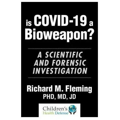 Is covid-19 a bioweapon?: a scientific and forensic investigation Skyhorse pub