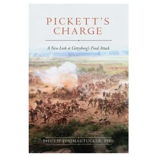 Skyhorse pub Pickett's charge: revised and updated: a new look at gettysburg's final attack