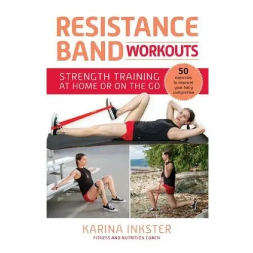 Resistance band workouts: 50 exercises for strength training at home or on the go Skyhorse pub
